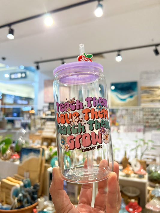 Teach Them Love Them Watch Them Grow Can Cup