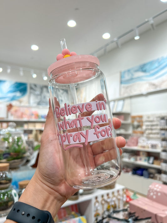 Believe in What you Pray For Can Cup