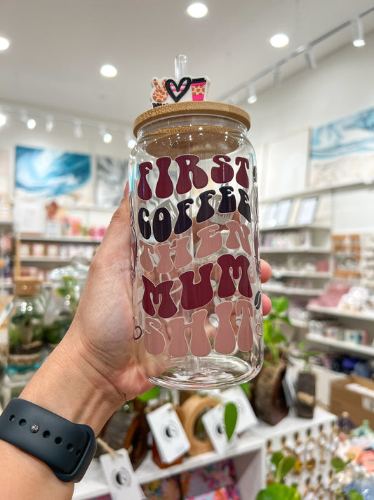 First Coffee Then Mum Shit Can Cup