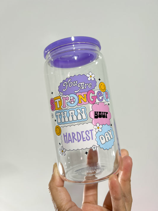 You Are Stronger Than Your Hardest Day Can Cup