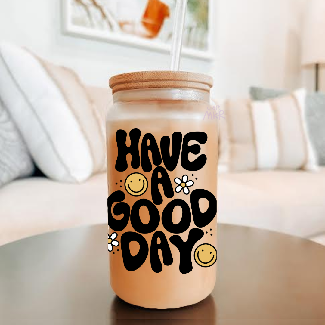 Have A Good Day Can Cup