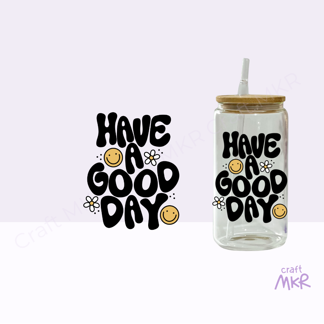 Have A Good Day Can Cup