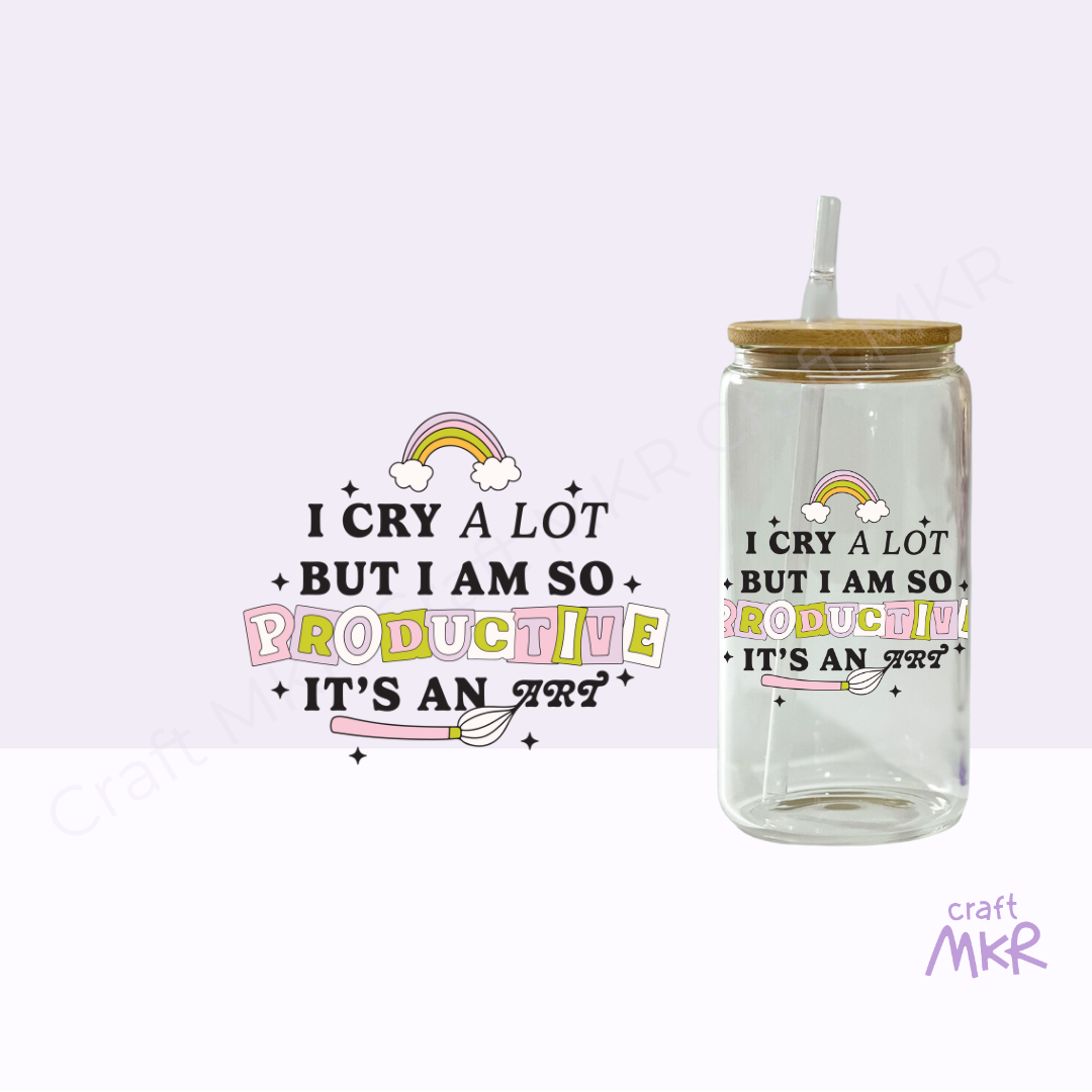 I Cry A Lot But I am So Productive Can Cup