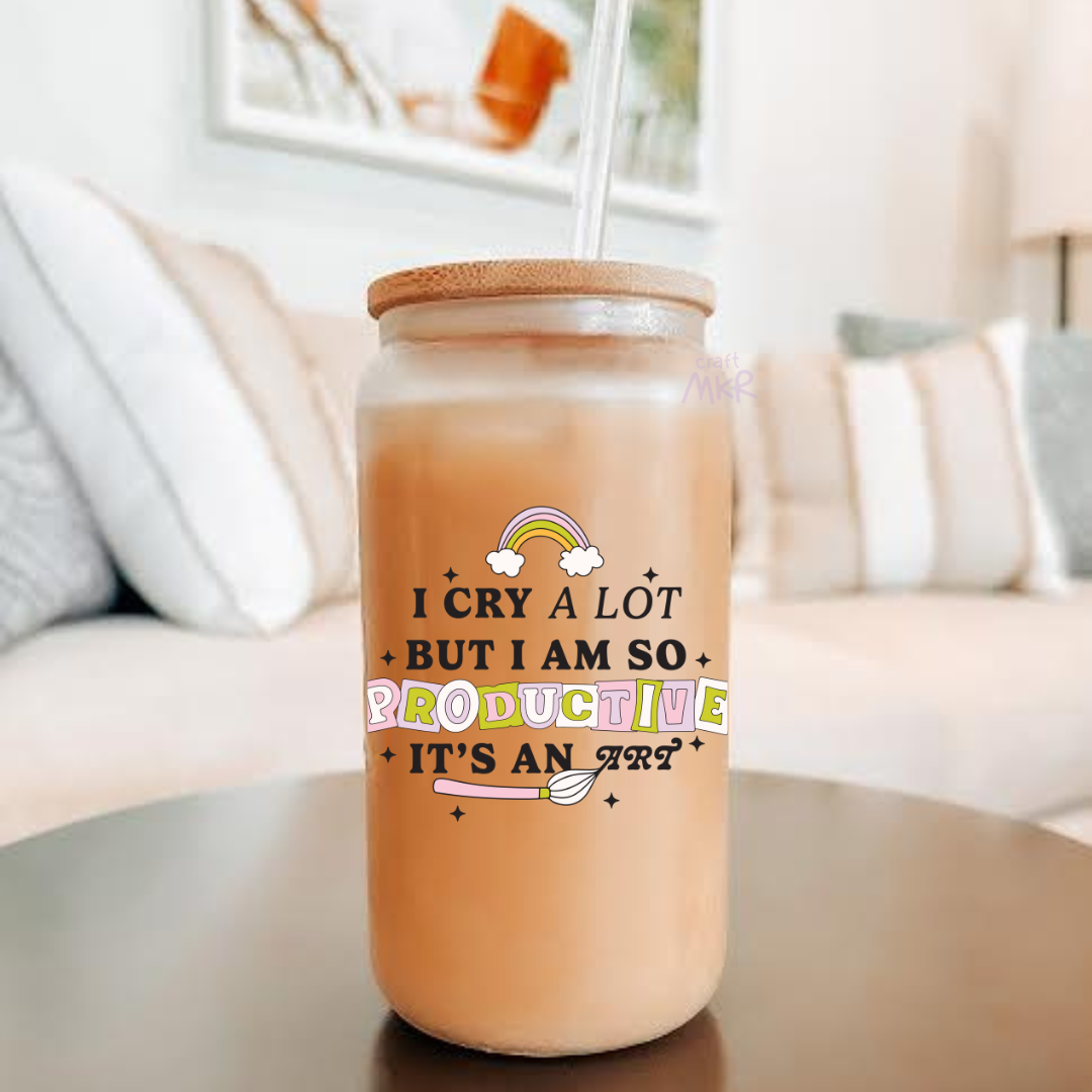 I Cry A Lot But I am So Productive Can Cup