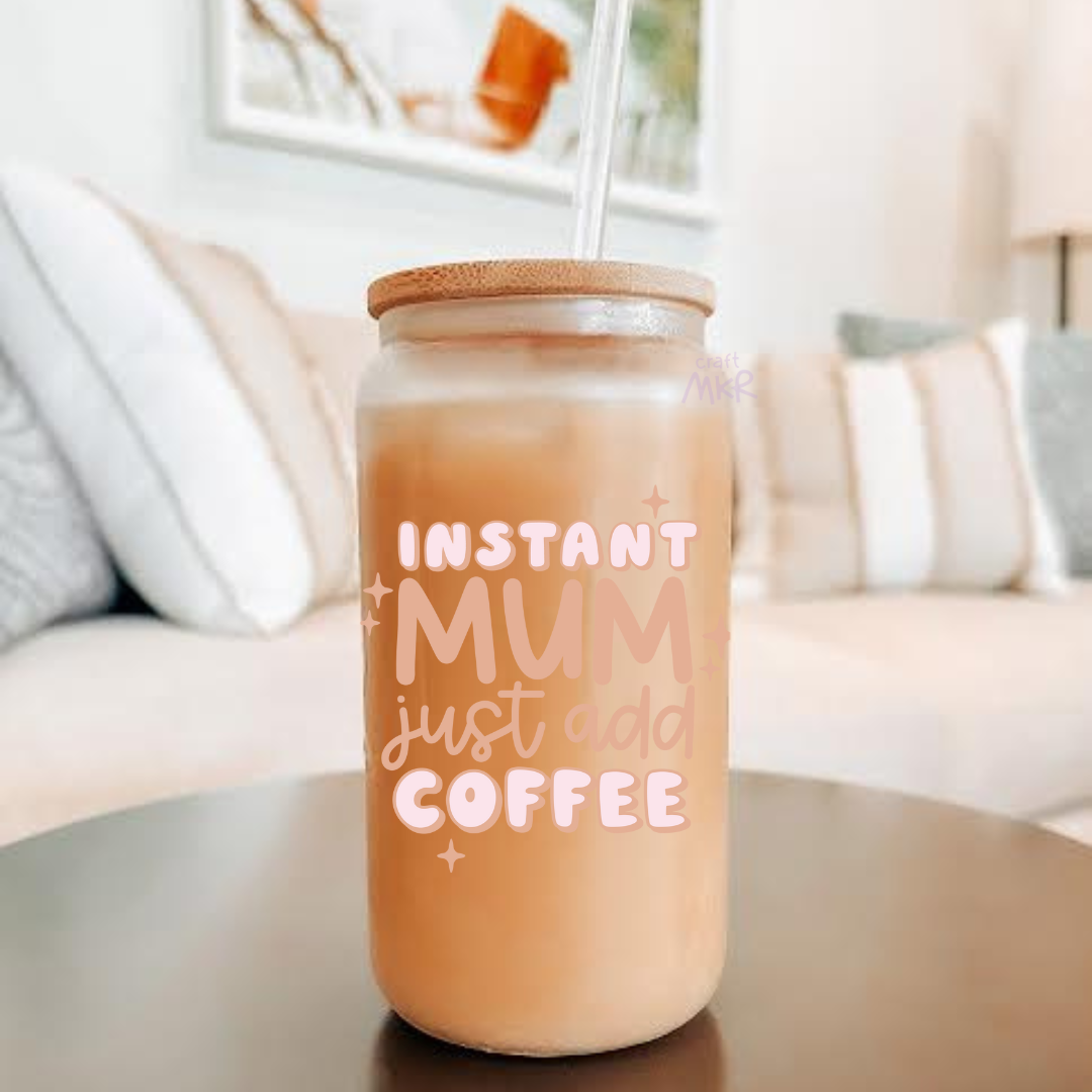 Instant Mum Just Add Coffee Can Cup