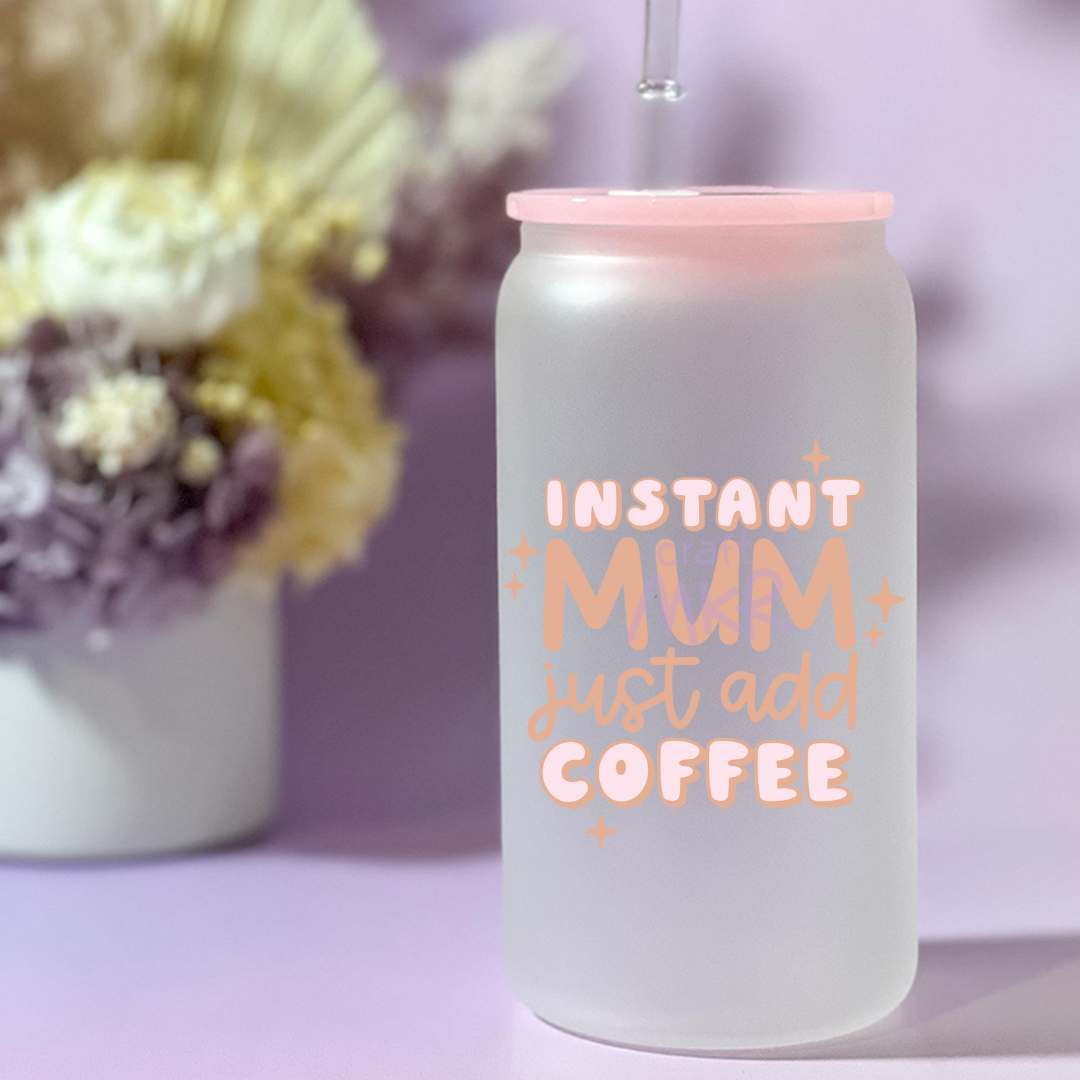 Instant Mum Just Add Coffee Can Cup