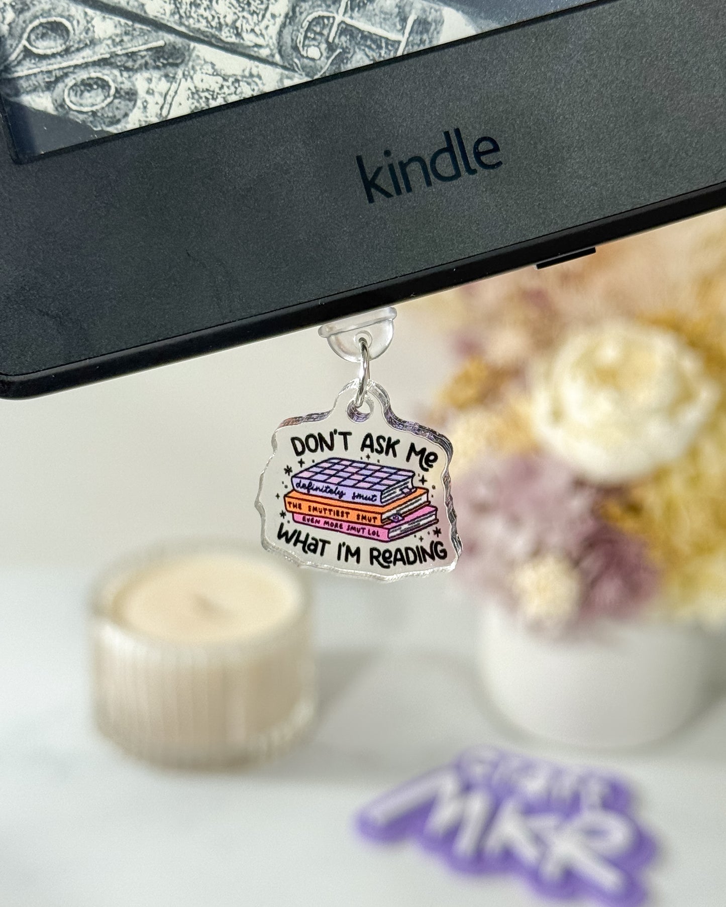 Don't Ask Me What I'm Reading Dust Plug Charm / Kindle Charm