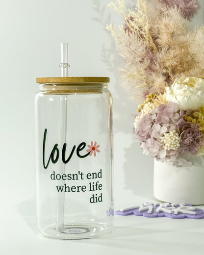 Love Doesn’t End Where Life Did Can Cup | Love Through Loss Collection