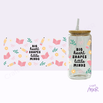 Big Heart Shapes Little Minds Can Cup