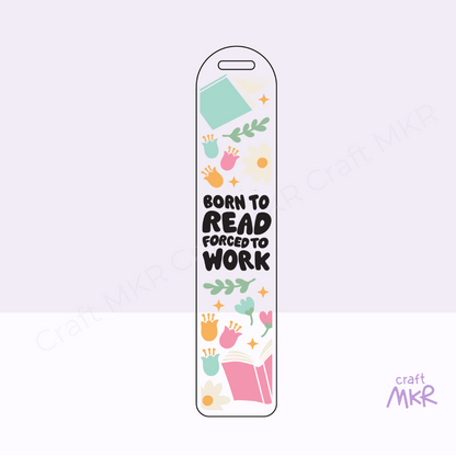 Born_to_Read_Forced_to_Work_Bookmark Design